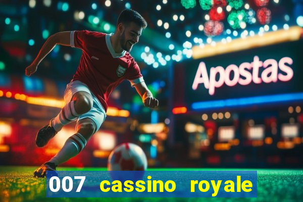007 cassino royale completo dublado
